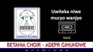 UWITEKA NIWE MUCYO WANJYE  Betania Choir ADEPR Gihundwe  Archives Vol6 [upl. by Sirtimed]