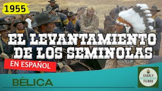 El levantamiento de los Seminolas 1955  Western  Pelicula del Oeste [upl. by Urita]