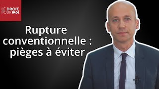 Rupture conventionnelle  les pièges à éviter [upl. by Morvin]