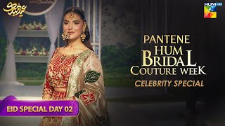 Pantene Hum Bridal Couture Week  21st Edition  EPISODE 02  HUM TV [upl. by Adnilec]