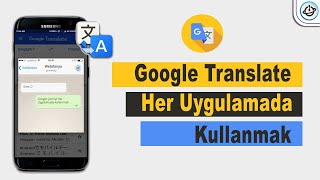 Google Çeviriyi Her Uygulamada Kullanmak  Google Translate [upl. by Rip588]