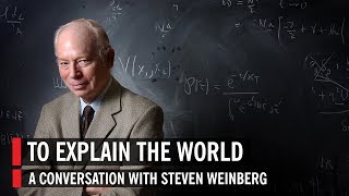 Steven Weinberg To Explain the World [upl. by Natsud]