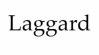 How to Pronounce Laggard [upl. by Peadar]