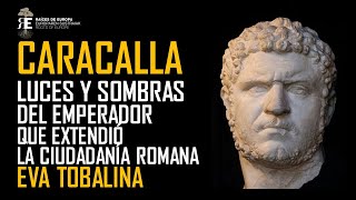 CARACALLA Mucho más que un emperador maldito EVA TOBALINA [upl. by Iaj]