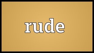 Rude Meaning [upl. by Malvia]