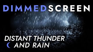 Distant Thunder and Rain  Dimmed Screen  Cozy Sleep Sounds  Thunderstorm Sounds [upl. by Cayla]