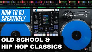 MIXING CLASSIC HIP HOP amp OLD SCHOOL  How To DJ Creatively [upl. by Nelrah]