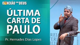 A última carta de Paulo  Pr Hernandes Dias Lopes [upl. by Longan]