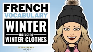 Winter Vocabulary in French including the clothes  L’hiver et les vêtements [upl. by Ulrikaumeko]