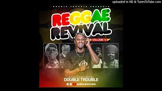 Dj Double Trouble  REGGAE REVIVAL VOL 5 2021 [upl. by Pedroza820]