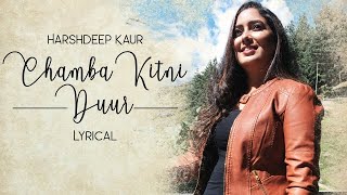 Chamba Kitni Duur by Harshdeep Kaur  Lyrical Video [upl. by Aticnemrac]