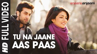 quotTu Na Jaane Aas Paas Hai Khudaquot Full HD Song  Anjaana Anjaani  Priyanka Chopra Ranbir Kapoor [upl. by Meesak]