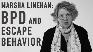 BPD amp Escape Behavior  MARSHA LINEHAN [upl. by Lanita]