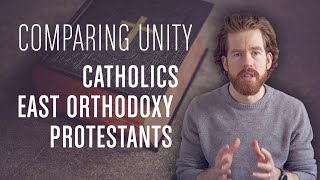 Comparing Catholic Eastern Orthodox amp Protestant Unity [upl. by Patterson]