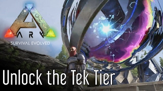 How to Unlock the Tek Tier in ARK Survival Evolved [upl. by Yancey17]