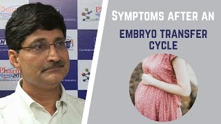 Symptoms after an Embryo Transfer Cycle  Early IVF pregnancy signs and symptoms [upl. by Alver]