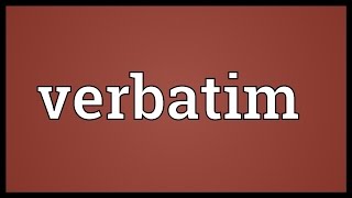 Verbatim Meaning [upl. by Eicart]