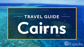 Cairns Vacation Travel Guide  Expedia [upl. by Munt]