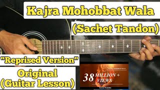 Kajra Mohobbat Wala  Sachet Tandon  Guitar Lesson  Easy Chords  Reprised Version [upl. by Anigger]