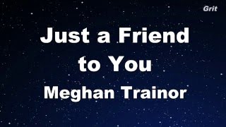 Just a Friend to You  Meghan Trainor Karaoke 【No Guide Melody】 Instrumental [upl. by Yztim]