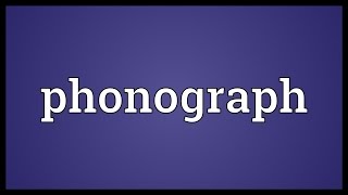 Phonograph Meaning [upl. by Esela]