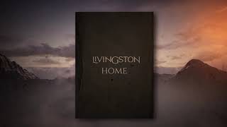 Livingston  Home Official Lyric Video [upl. by Pitzer726]