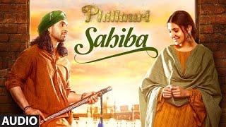 Phillauri  Sahiba Audio Song  Anushka Sharma Diljit Dosanjh Anshai Lal  Shashwat  Romy amp Pawni [upl. by Desmund121]