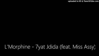 LMorphine  7yat Jdida feat Miss Assy [upl. by Sup438]