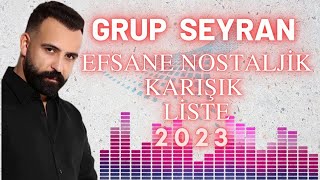 Grup Seyran  2023 Efsane Karışık Şarkılar [upl. by Anglo]