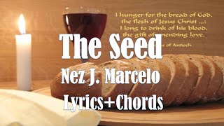 THE SEED By Nez J Marcelo Lyricschords Holy Mass Communion song [upl. by Jeanine674]