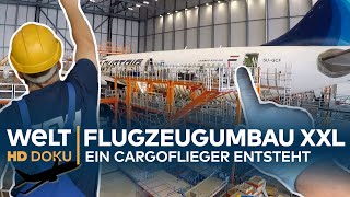 FLUGZEUGUMBAU XXL  Ein Cargoflieger entsteht  HD Doku [upl. by Assela]