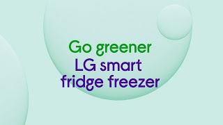 LG Smart Fridge Freezer  Go Greener  Currys PC World [upl. by Pope504]