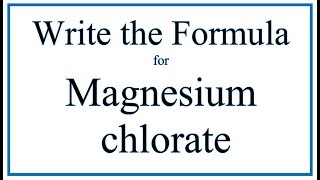 How to Write the Formula for Magnesium chlorate [upl. by Etnoed775]