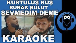 Kurtuluş Kuş amp Burak Bulut  Sevmedim Deme  Karaoke   Sözleri  Lyrics  Beat  COVER [upl. by Dunseath]