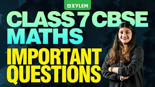 Class 7 CBSE Maths  Important Questions  Xylem Class 7 CBSE [upl. by Kaine]