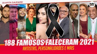 188 FAMOSOS E PERSONALIDADES QUE MORRERAM EM 2021 â€¢ ARTISTAS ESCRITORES GRANDES NOMES E MAIS [upl. by Sel]