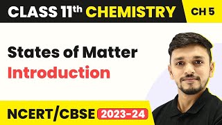 Class 11 Chemistry Chapter 5  States of Matter  Introduction  Class 11 Chemistry CBSENCERT [upl. by Honebein]