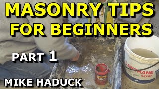 MASONRY TIPS FOR BEGINNERS part 1 MIke Haduck [upl. by Ihcego]