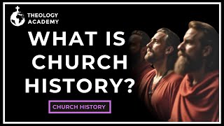 What Is Church History Meaning Origins and Importance  Church History [upl. by Eleik]