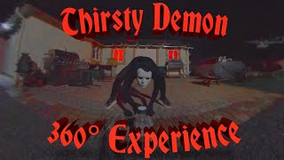 The Thirsty Demon 360° Experience [upl. by Naaitsirhc404]