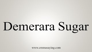 How To Say Demerara Sugar [upl. by Joellyn94]