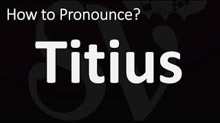 How to Pronounce Titius CORRECTLY [upl. by Bill]