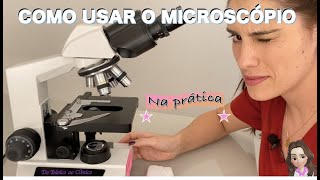 COMO USAR O MICROSCÓPIO  Na prática [upl. by Netnert24]