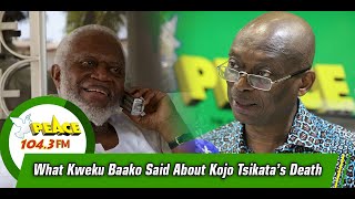 What Kweku Baako Said About Kojo Tsikata’s Death [upl. by Lemmuela]