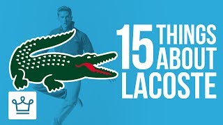 15 Things You Didnt Know About LACOSTE [upl. by Onitnas]