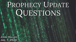 2024 01 07 John Hallers Prophecy Update Questions” [upl. by Renae]