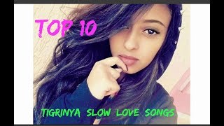 Top 10 Tigrinya Love Slow Music  Eritrean Music  Part 1 [upl. by Aseel]