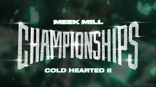 Meek Mill  Cold Hearted II Official Audio [upl. by Nednal]