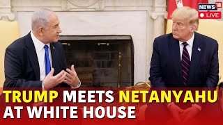 LIVE Netanyahu Trump Meeting In White House  Trump Latest News Gaza Ceasefire  N18G [upl. by Immaj]