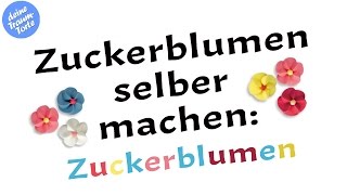 Zuckerblumen selber machen Zuckerblumen  Tortendeko [upl. by Nivled]